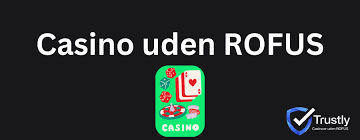 Casino Uden Rofus Spil Uden Bekymringer